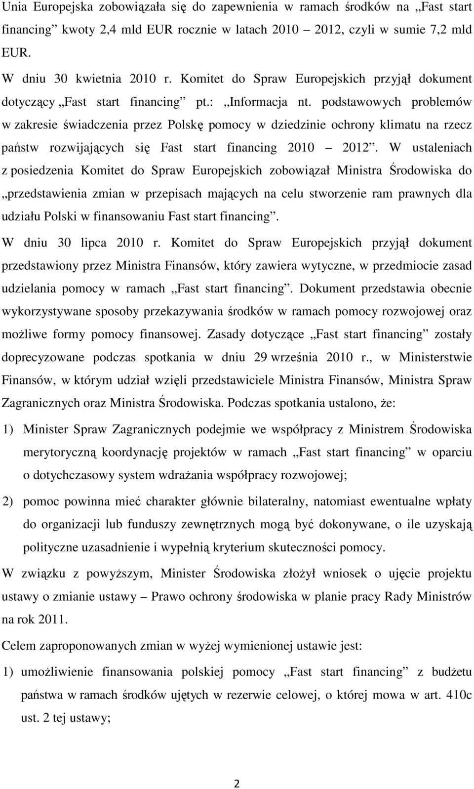 podstawowych problemów w zakresie świadczenia przez Polskę pomocy w dziedzinie ochrony klimatu na rzecz państw rozwijających się Fast start financing 2010 2012.