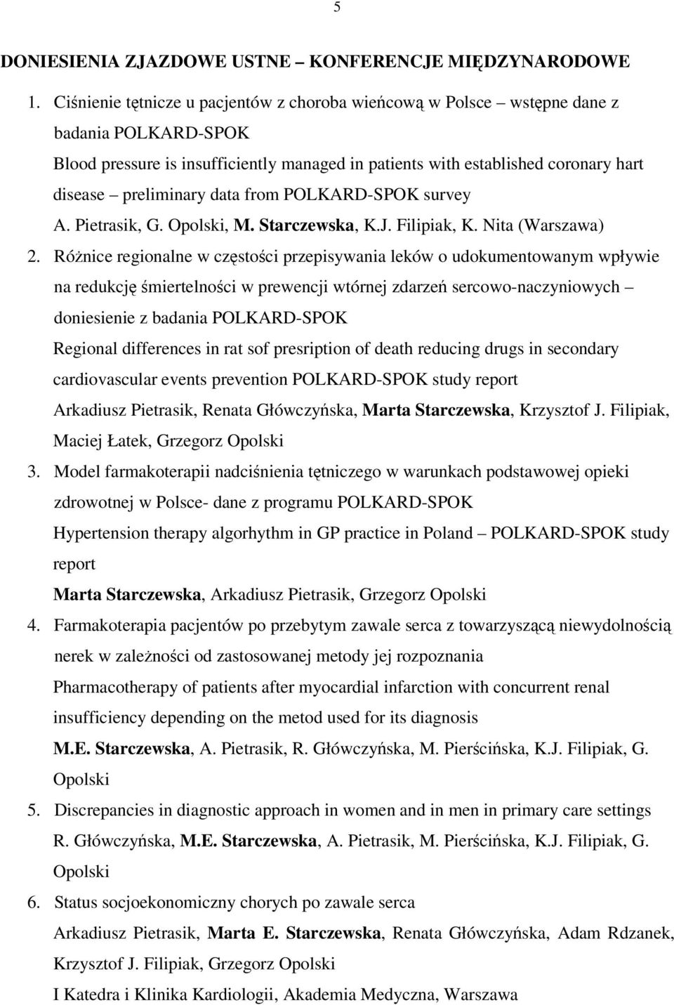 data from POLKARD-SPOK survey A. Pietrasik, G. Opolski, M. Starczewska, K.J. Filipiak, K. Nita (Warszawa) 2.