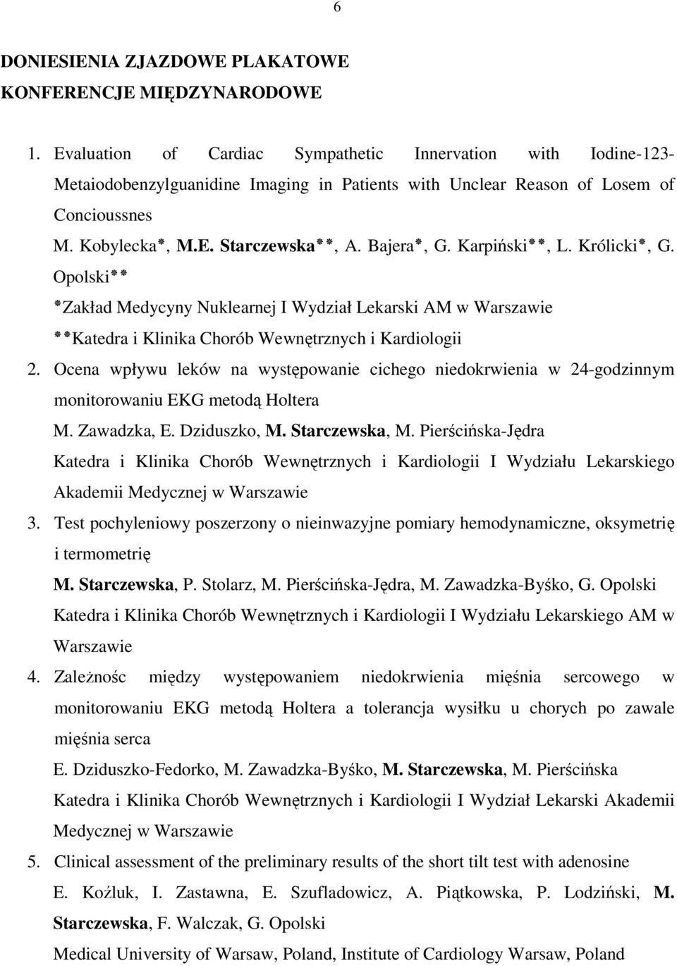 , Karpiński L., Królicki G. Opolski Zakład Medycyny Nuklearnej I Wydział Lekarski AM w Warszawie Katedra i Klinika Chorób Wewnętrznych i Kardiologii 2.