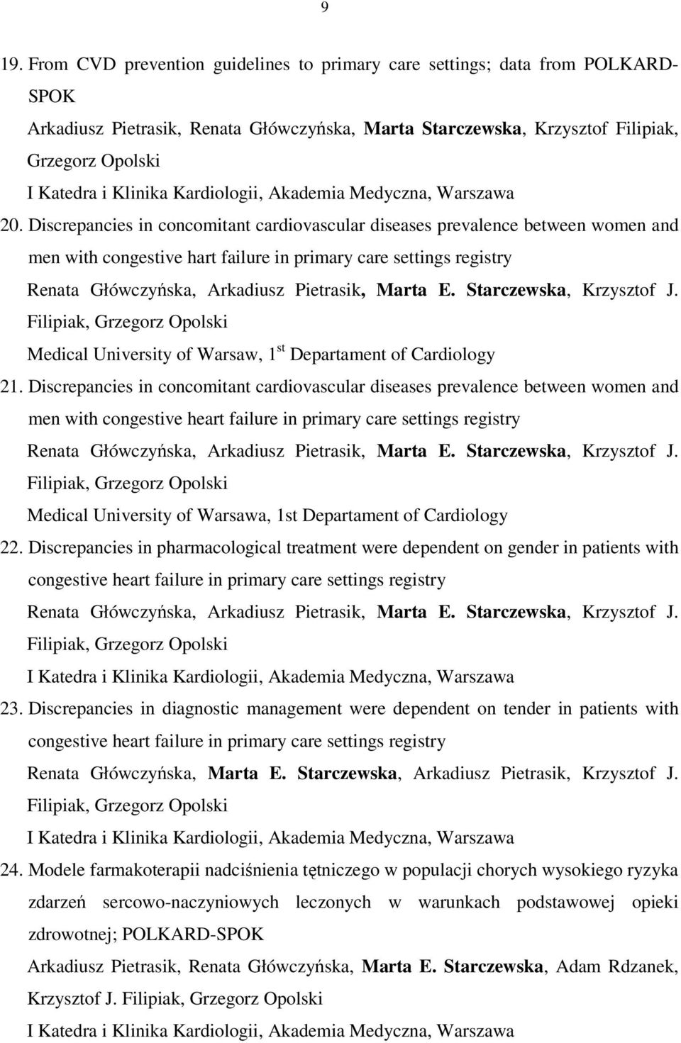 Starczewska, Krzysztof J. Filipiak, Grzegorz Opolski Medical University of Warsaw, 1 st Departament of Cardiology 21.