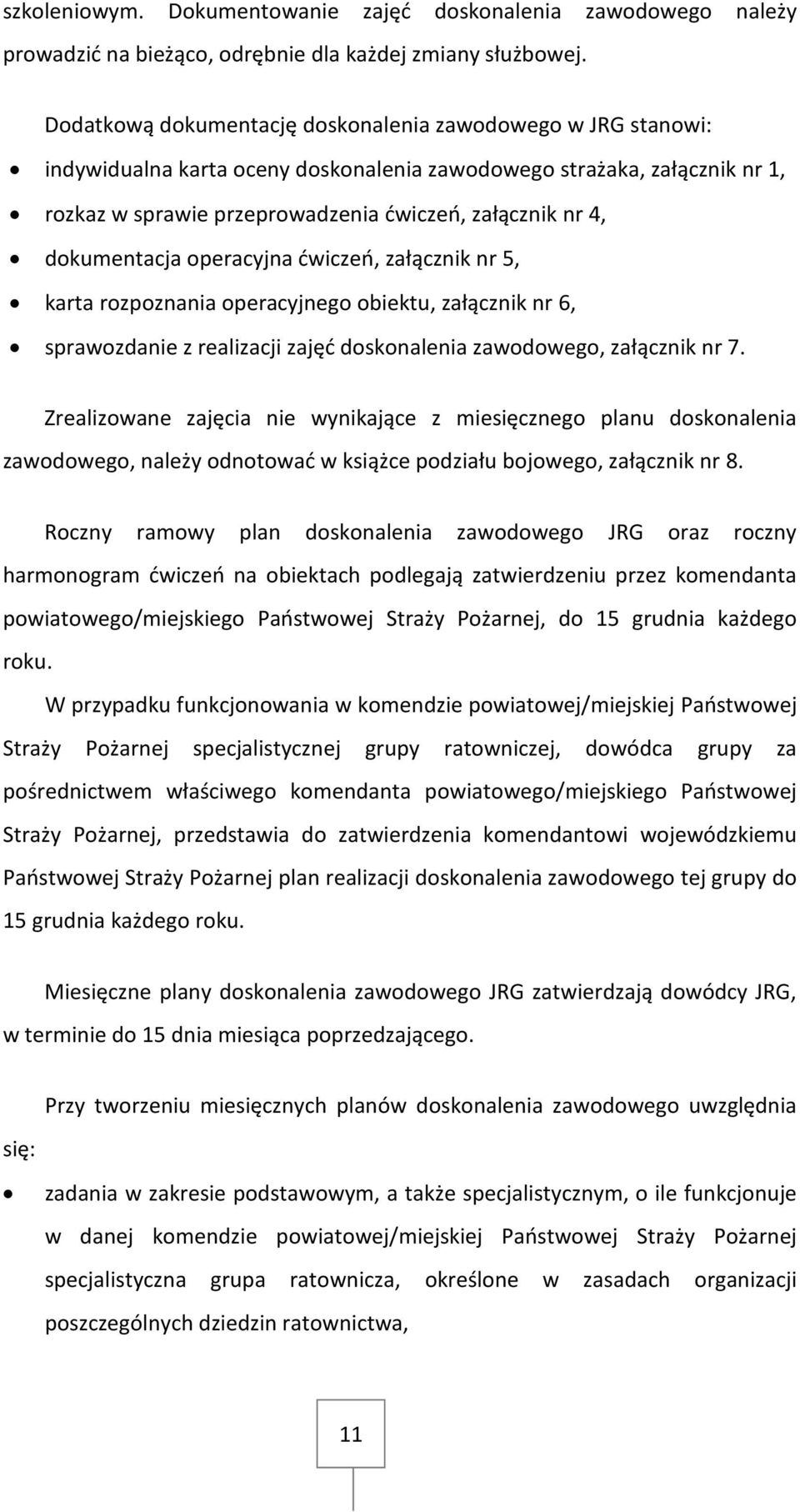 dokumentacja operacyjna ćwiczeń, załącznik nr 5, karta rozpoznania operacyjnego obiektu, załącznik nr 6, sprawozdanie z realizacji zajęć doskonalenia zawodowego, załącznik nr 7.