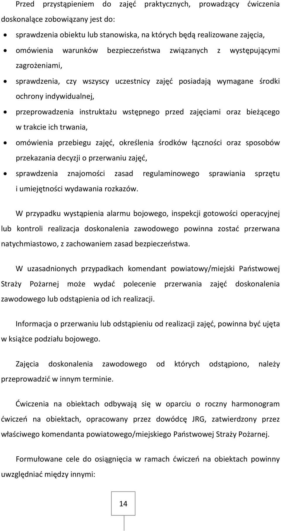 zajęciami oraz bieżącego w trakcie ich trwania, omówienia przebiegu zajęć, określenia środków łączności oraz sposobów przekazania decyzji o przerwaniu zajęć, sprawdzenia znajomości zasad