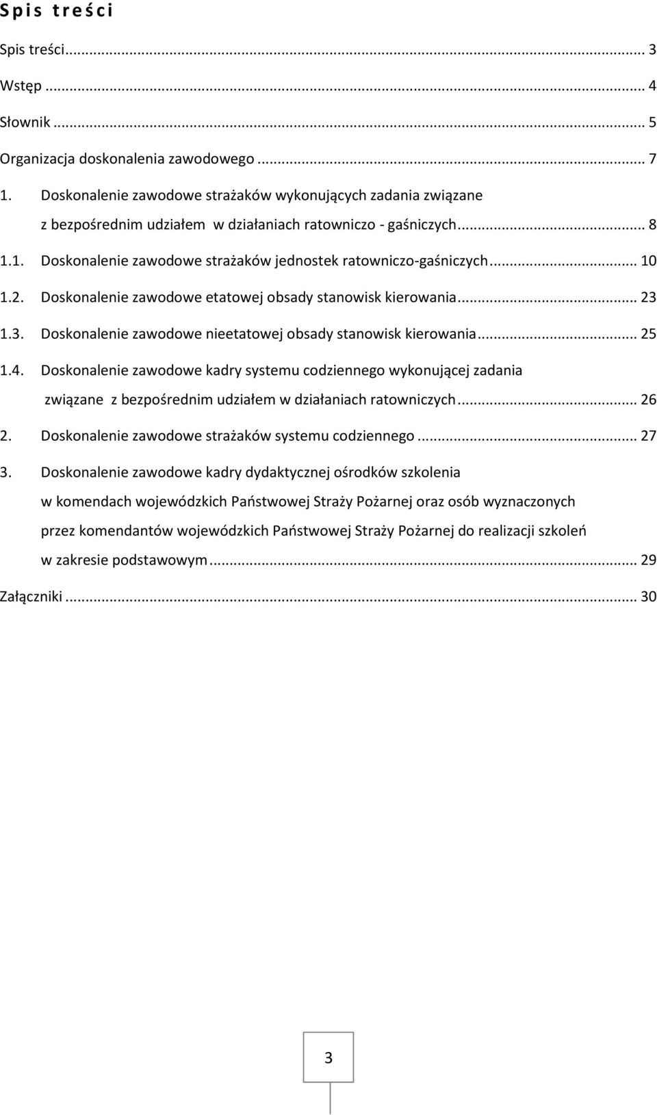 .. 10 1.2. Doskonalenie zawodowe etatowej obsady stanowisk kierowania... 23 1.3. Doskonalenie zawodowe nieetatowej obsady stanowisk kierowania... 25 1.4.