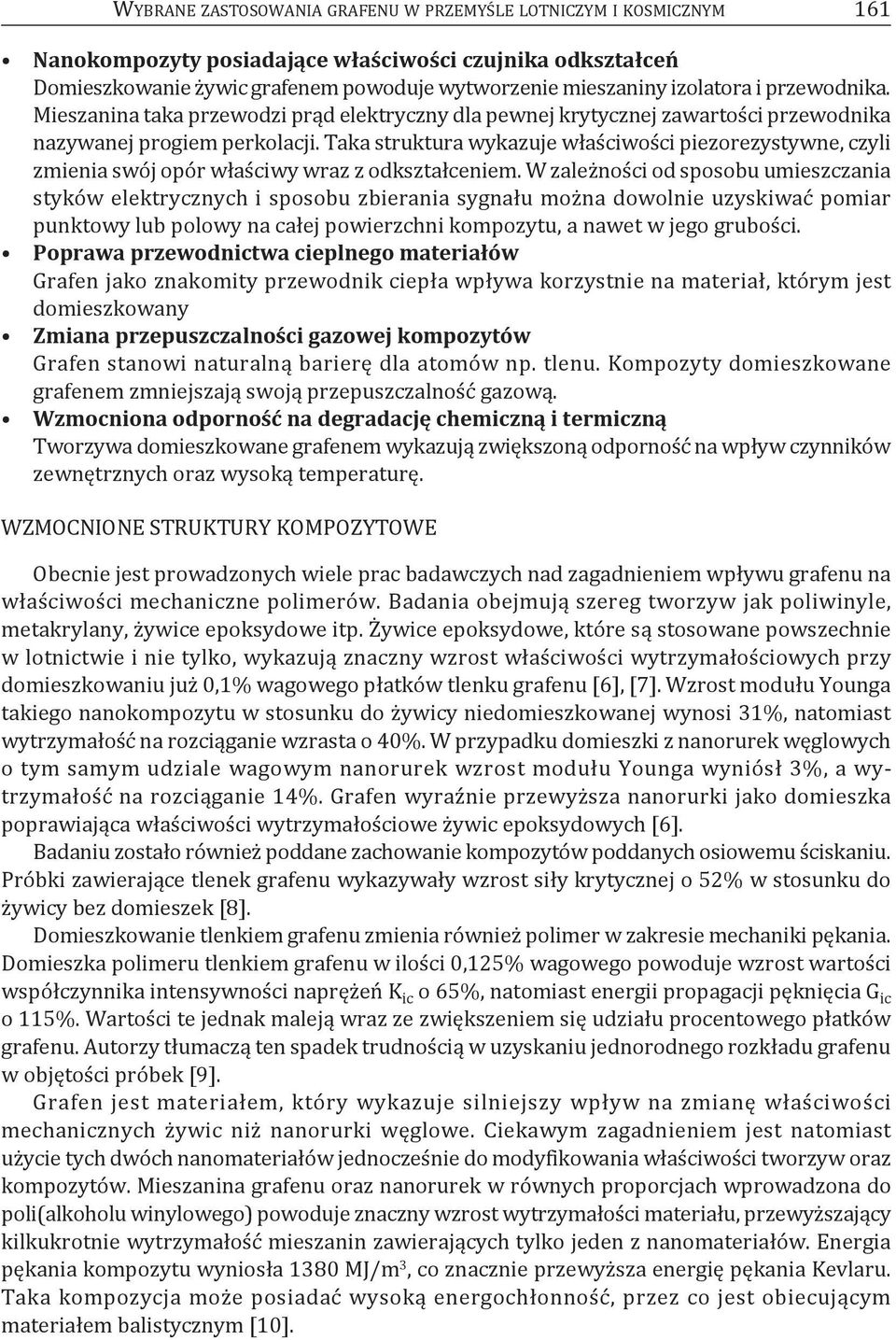 taka struktura wykazuje właściwości piezorezystywne, czyli zmienia swój opór właściwy wraz z odkształceniem.
