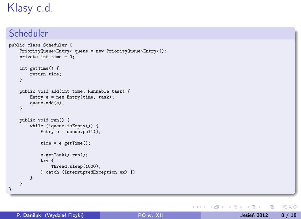 gettime() { return time; public void add(int time, Runnable task) { Entry e = new Entry(time, task); queue.