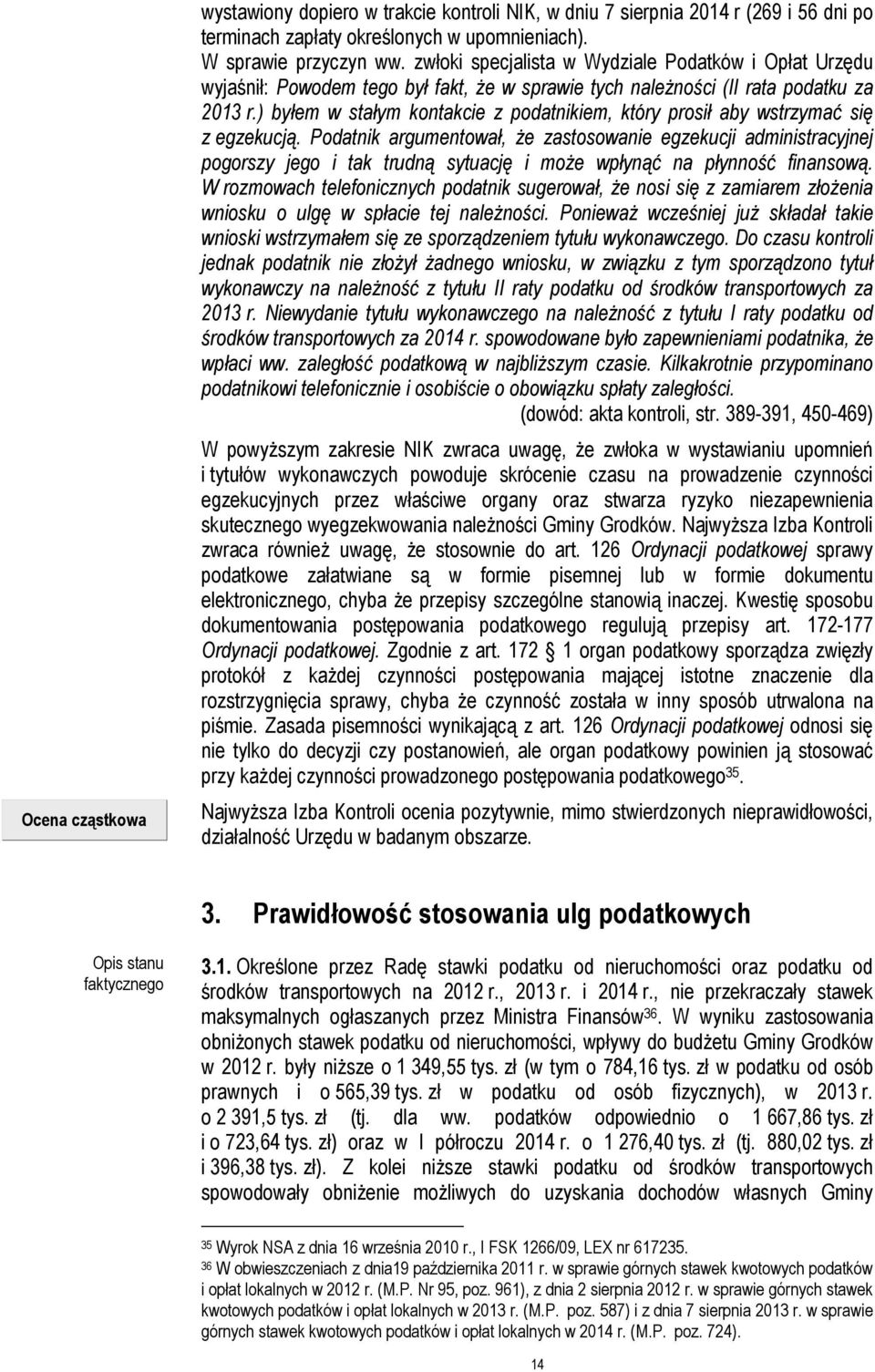 ) byłem w stałym kontakcie z podatnikiem, który prosił aby wstrzymać się z egzekucją.