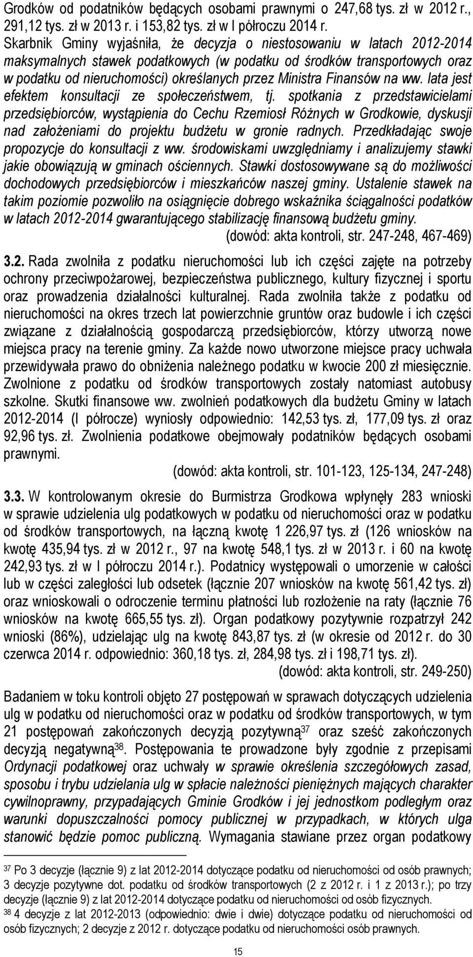 Ministra Finansów na ww. lata jest efektem konsultacji ze społeczeństwem, tj.