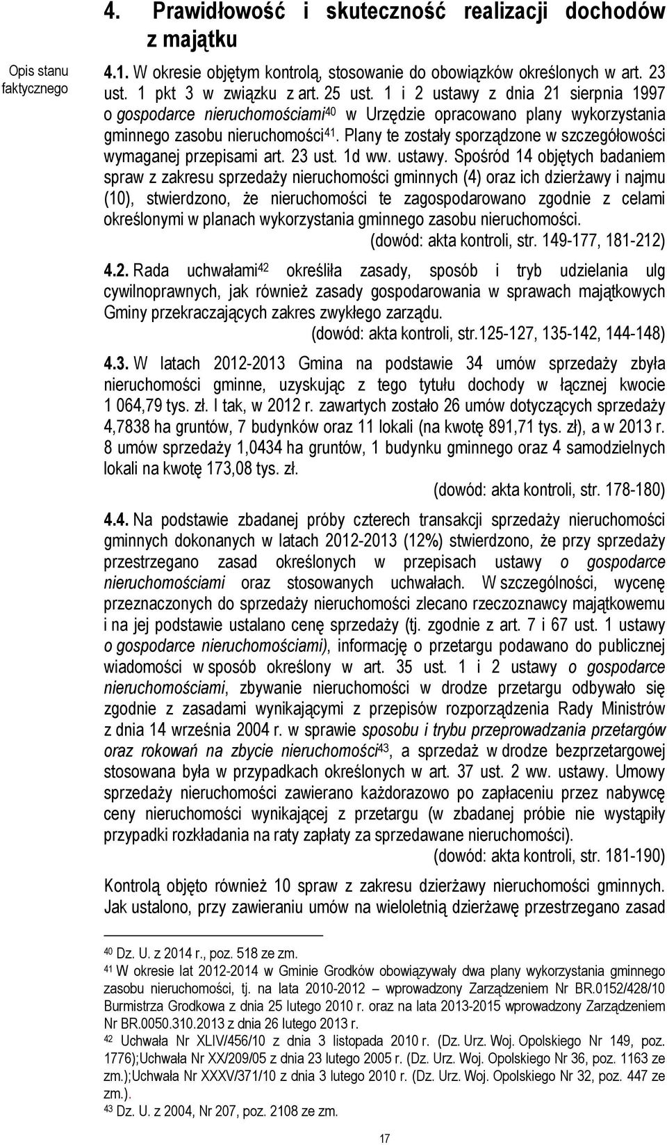 Plany te zostały sporządzone w szczegółowości wymaganej przepisami art. 23 ust. 1d ww. ustawy.