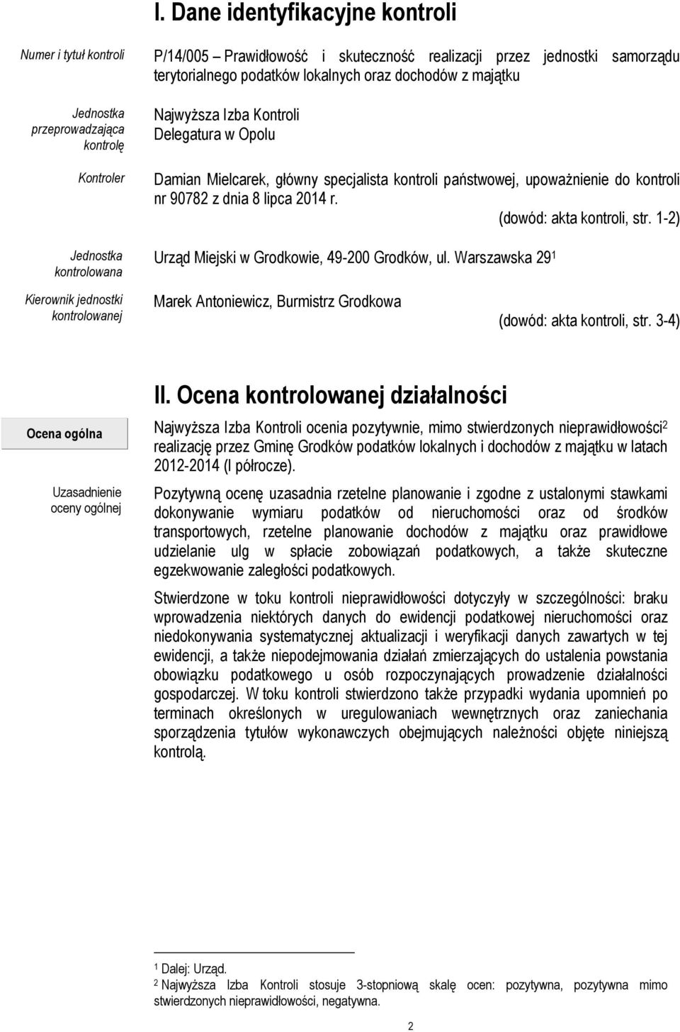 8 lipca 2014 r. (dowód: akta kontroli, str. 1-2) Urząd Miejski w Grodkowie, 49-200 Grodków, ul.
