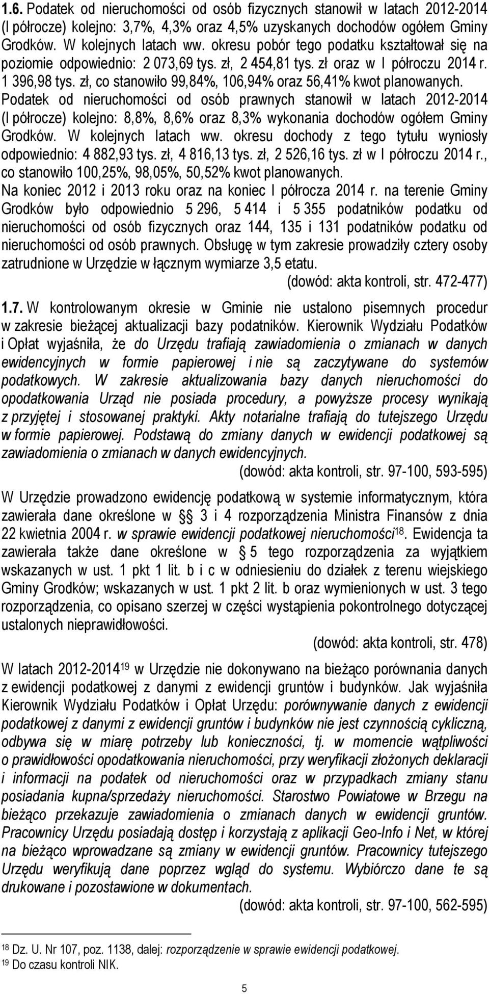zł, co stanowiło 99,84%, 106,94% oraz 56,41% kwot planowanych.