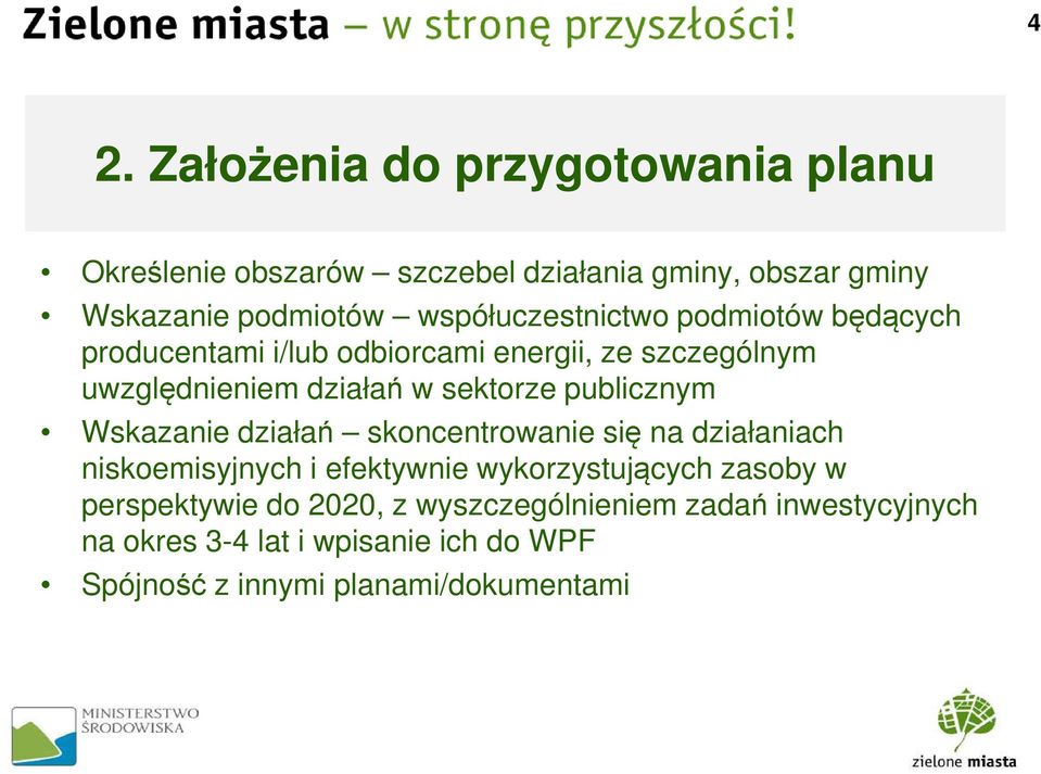 publicznym Wskazanie działań skoncentrowanie się na działaniach niskoemisyjnych i efektywnie wykorzystujących zasoby w