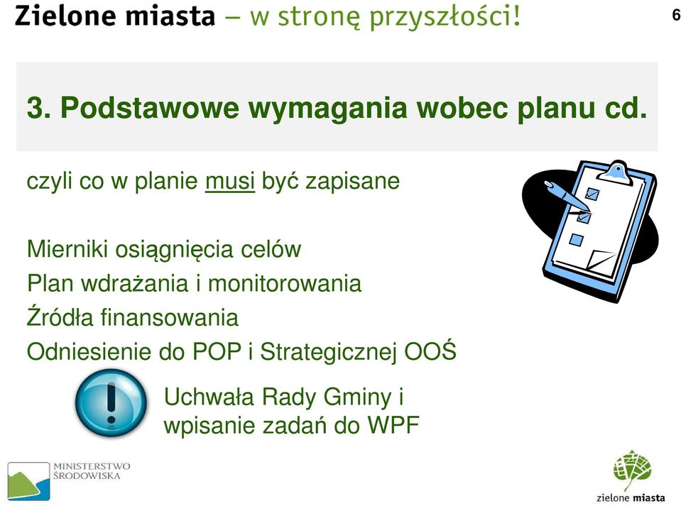 celów Plan wdrażania i monitorowania Źródła finansowania