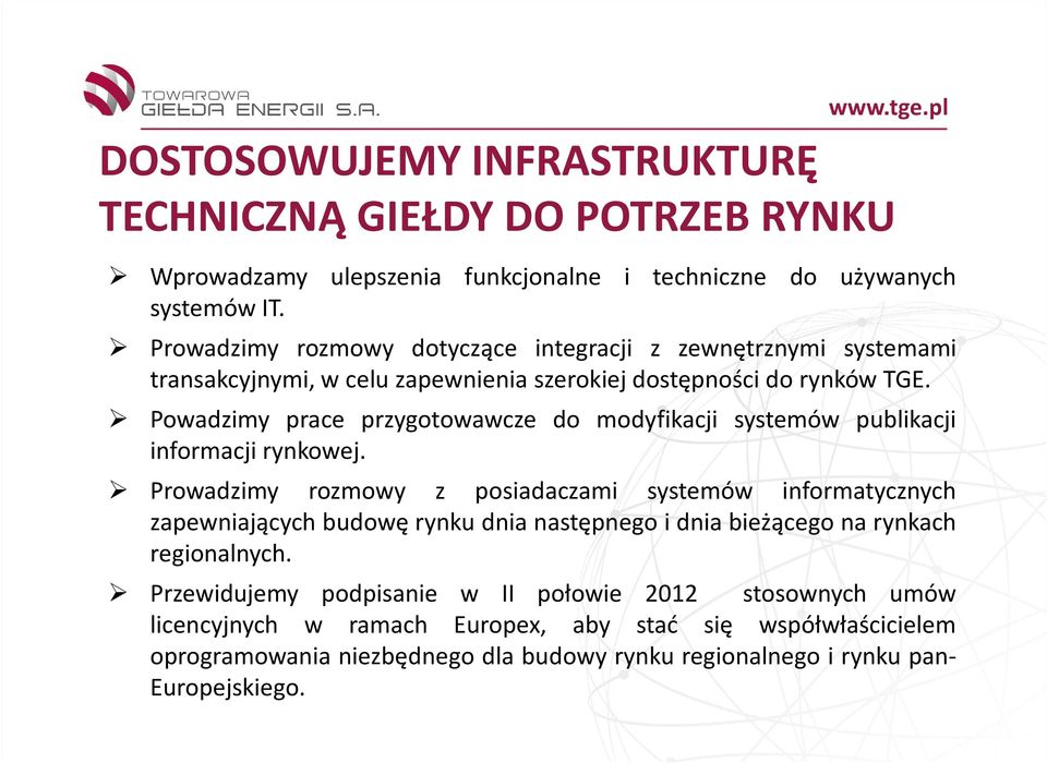 Powadzimy prace przygotowawcze do modyfikacji systemów publikacji informacji rynkowej.