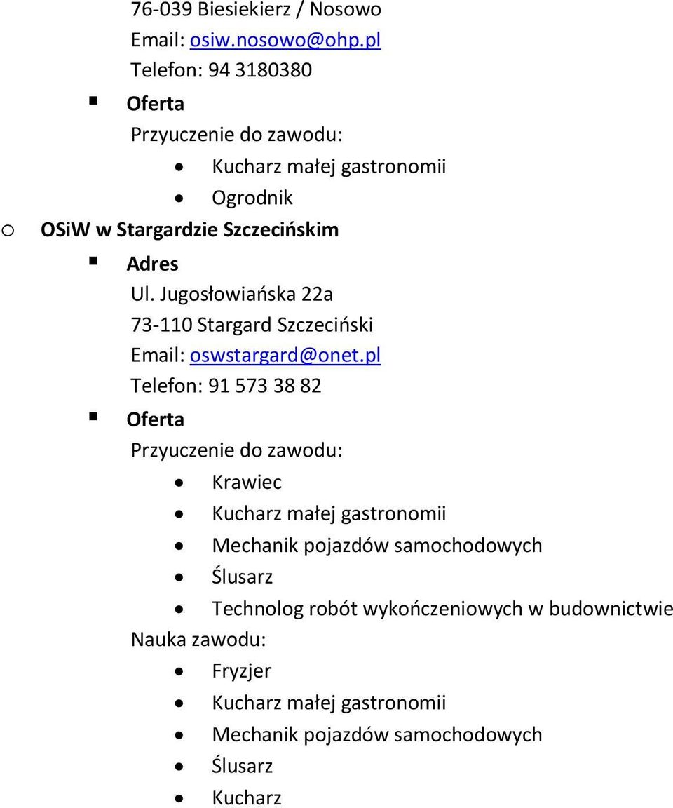 Ul. Jugosłowiańska 22a 73-110 Stargard Szczeciński Email: oswstargard@onet.