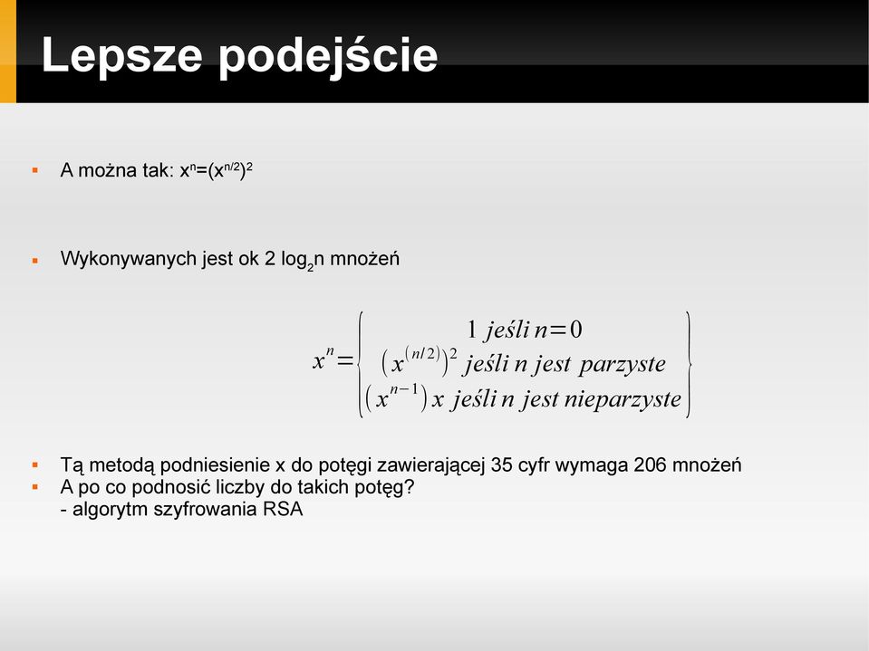 jeśli n jest nieparzyste Tą metodą podniesienie x do potęgi zawierającej 35 cyfr