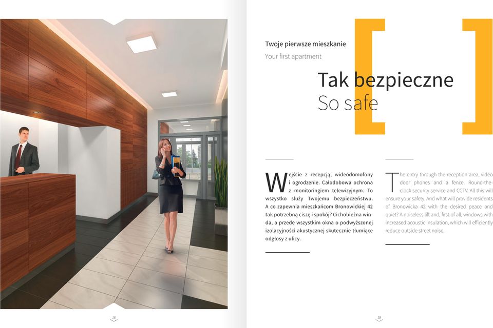 Cichobieżna winda, a przede wszystkim okna o podwyższonej izolacyjności akustycznej skutecznie tłumiące odgłosy z ulicy. The entry through the reception area, video door phones and a fence.