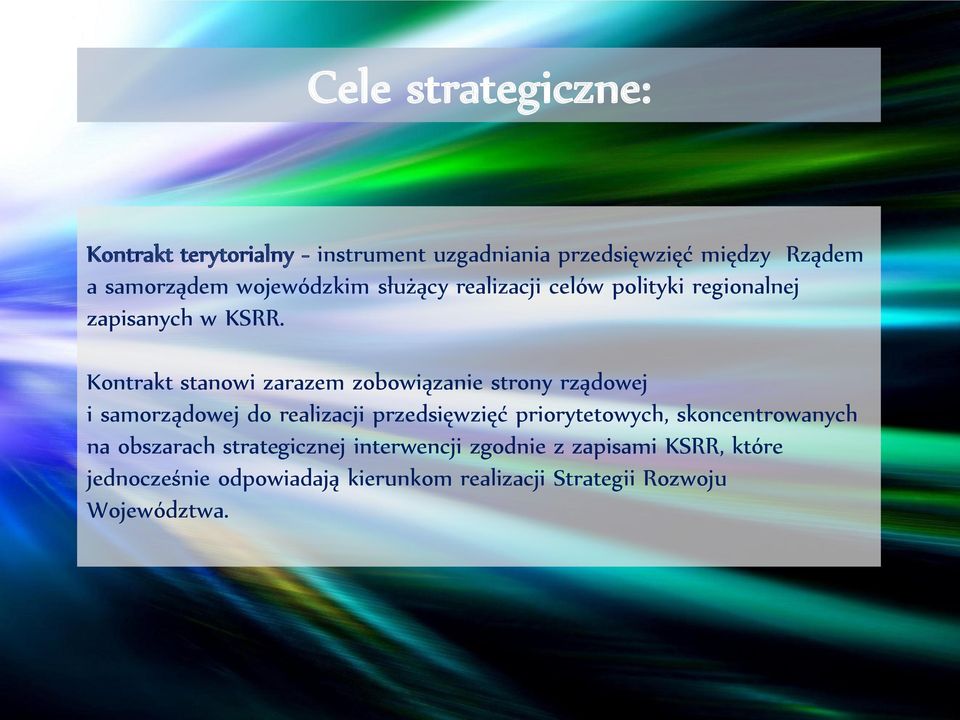 Kontrakt stanowi zarazem zobowiązanie strony rządowej i samorządowej do realizacji przedsięwzięć priorytetowych,