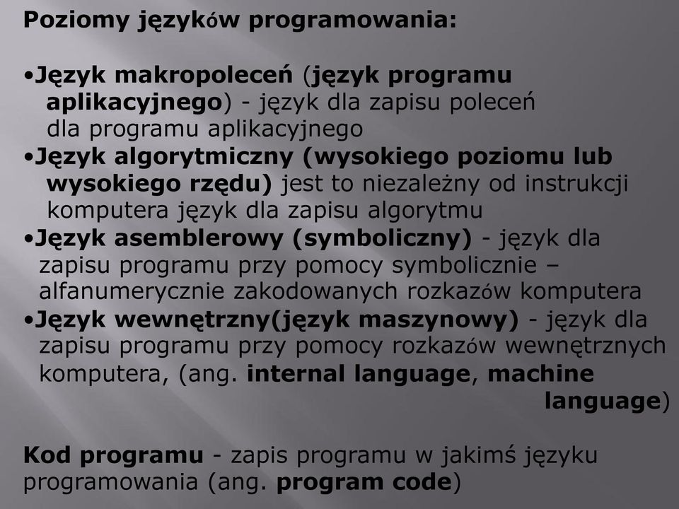 zapisu programu przy pomocy symbolicznie alfanumerycznie zakodowanych rozkazów komputera Język wewnętrzny(język maszynowy) - język dla zapisu programu przy