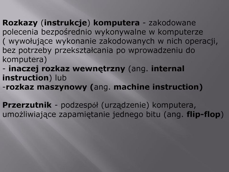 komputera) - inaczej rozkaz wewnętrzny (ang. internal instruction) lub -rozkaz maszynowy (ang.