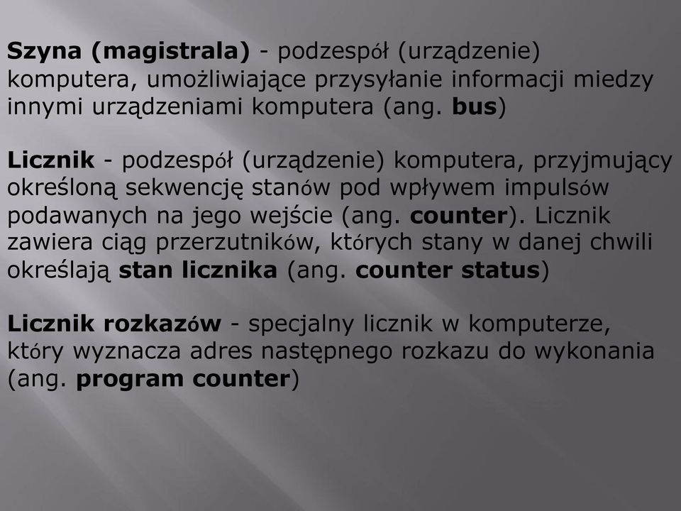 jego wejście (ang. counter). Licznik zawiera ciąg przerzutników, których stany w danej chwili określają stan licznika (ang.