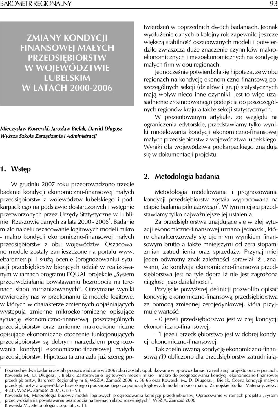 przetworzonych przez Urzędy Statystyczne w Lublinie i Rzeszowie danych za lata 2000-2006 1.