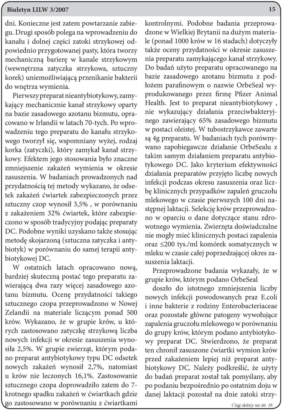 sztuczny korek) uniemożliwiającą przenikanie bakterii do wnętrza wymienia.