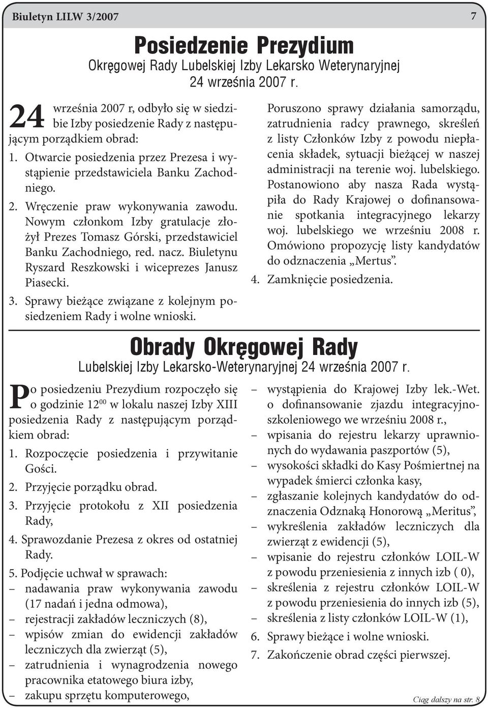 Nowym członkom Izby gratulacje złożył Prezes Tomasz Górski, przedstawiciel Banku Zachodniego, red. nacz. Biuletynu Ryszard Reszkowski i wiceprezes Janusz Piasecki. 3.