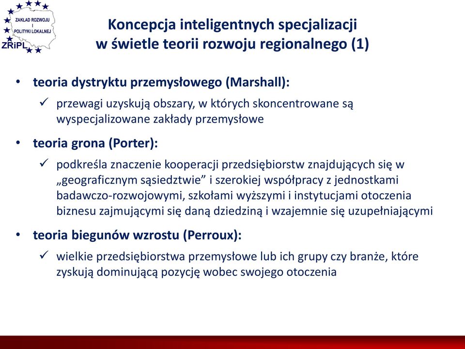 sąsiedztwie i szerokiej współpracy z jednostkami badawczo-rozwojowymi, szkołami wyższymi i instytucjami otoczenia biznesu zajmującymi się daną dziedziną i wzajemnie