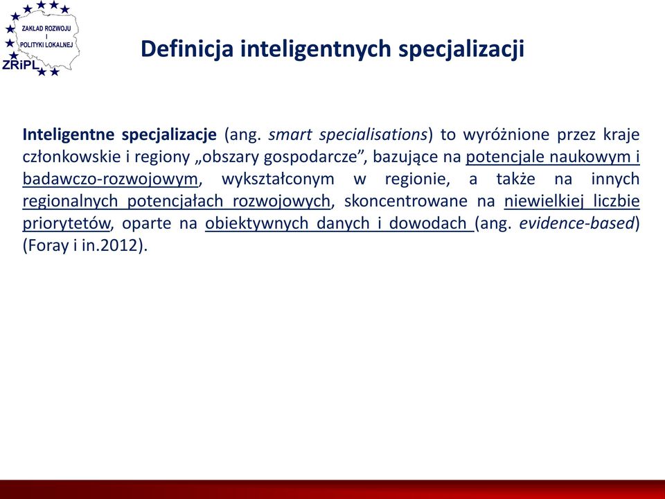 potencjale naukowym i badawczo-rozwojowym, wykształconym w regionie, a także na innych regionalnych