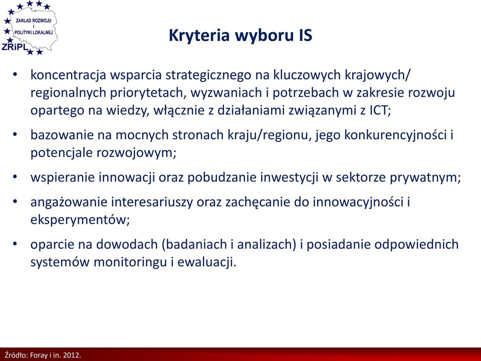 potencjale rozwojowym; wspieranie innowacji oraz pobudzanie inwestycji w sektorze prywatnym; angażowanie interesariuszy oraz zachęcanie do