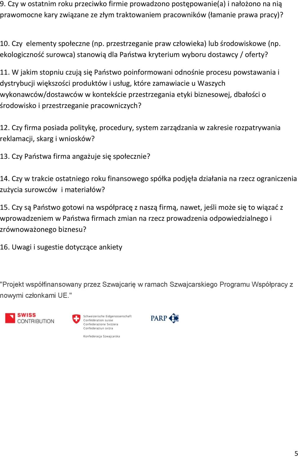 W jakim stopniu czują się Państwo poinformowani odnośnie procesu powstawania i dystrybucji większości produktów i usług, które zamawiacie u Waszych wykonawców/dostawców w kontekście przestrzegania