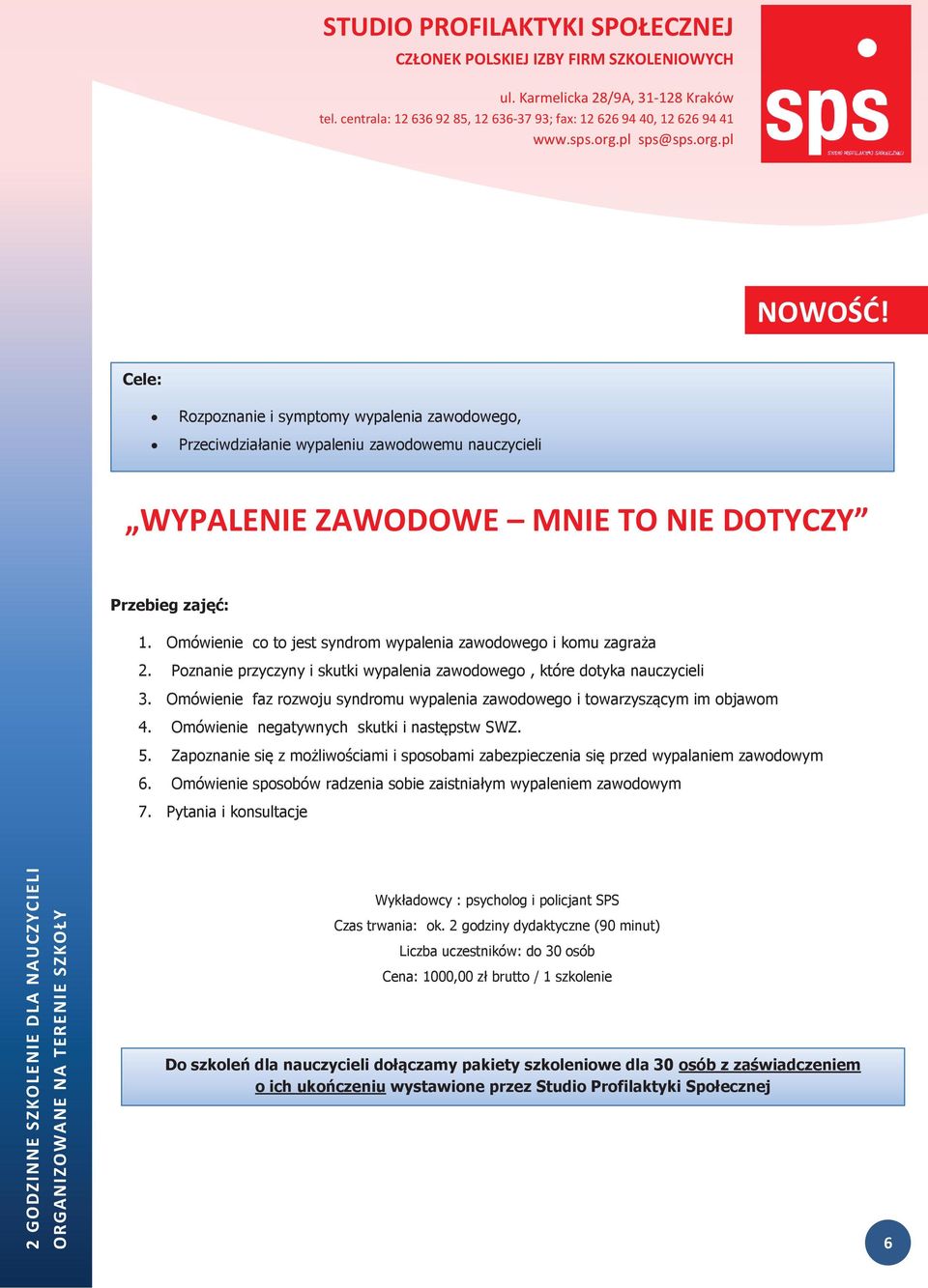 Omówienie faz rozwoju syndromu wypalenia zawodowego i towarzysz!cym im objawom 4. Omówienie negatywnych skutki i nast"pstw SWZ. 5.