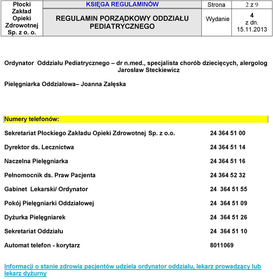 Lecznictwa 2 36 51 1 Naczelna Pielęgniarka 2 36 51 16 Pełnomocnik ds.