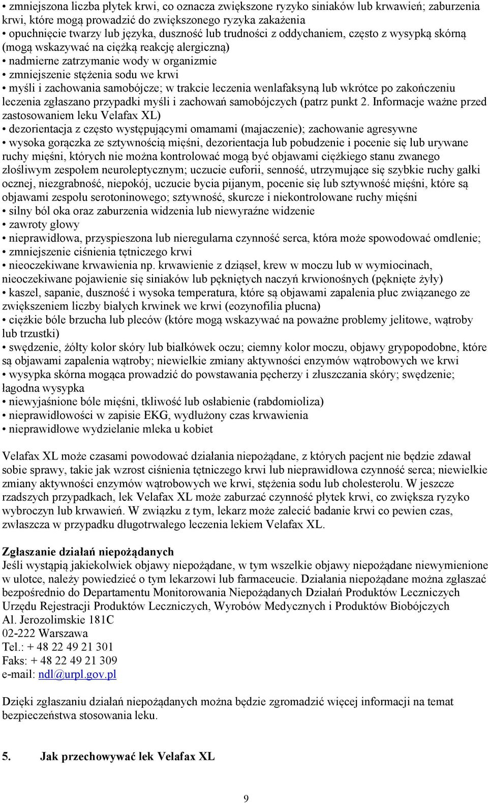 samobójcze; w trakcie leczenia wenlafaksyną lub wkrótce po zakończeniu leczenia zgłaszano przypadki myśli i zachowań samobójczych (patrz punkt 2.