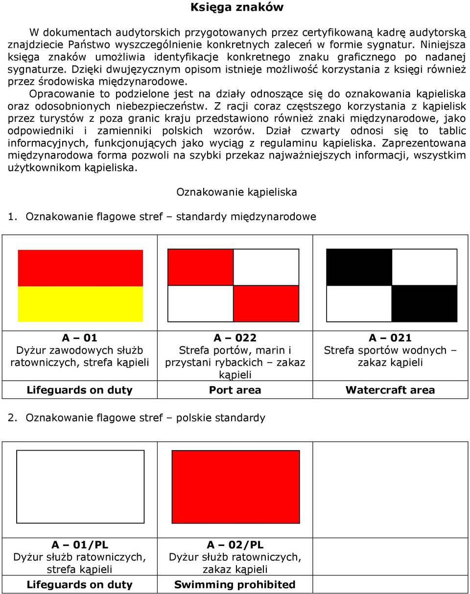 Dzięki dwujęzycznym opisom istnieje możliwość korzystania z księgi również przez środowiska międzynarodowe.