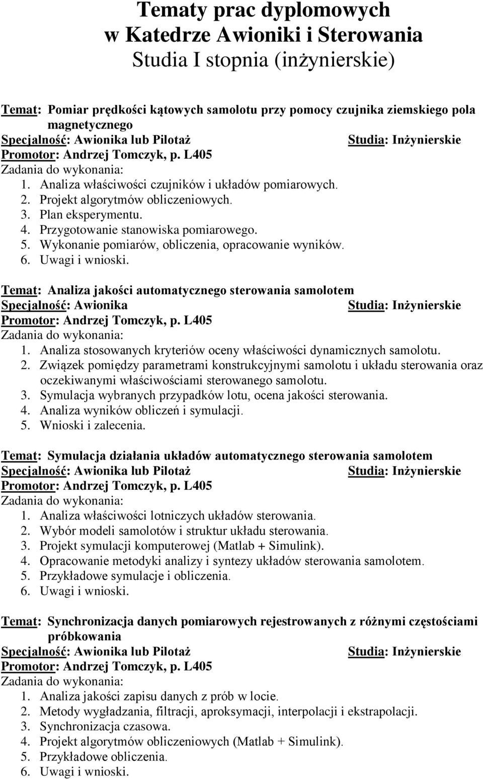 Wykonanie pomiarów, obliczenia, opracowanie wyników. 6. Uwagi i wnioski. Temat: Analiza jakości automatycznego sterowania samolotem 1.