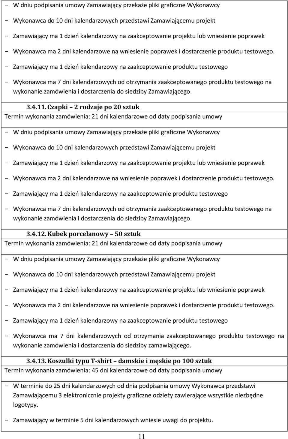 kalendarzowych od otrzymania zaakceptowanego produktu testowego na 3.4.12.