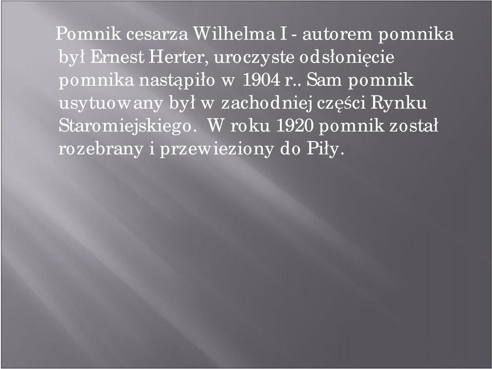 . Sam pomnik usytuowany był w zachodniej części Rynku