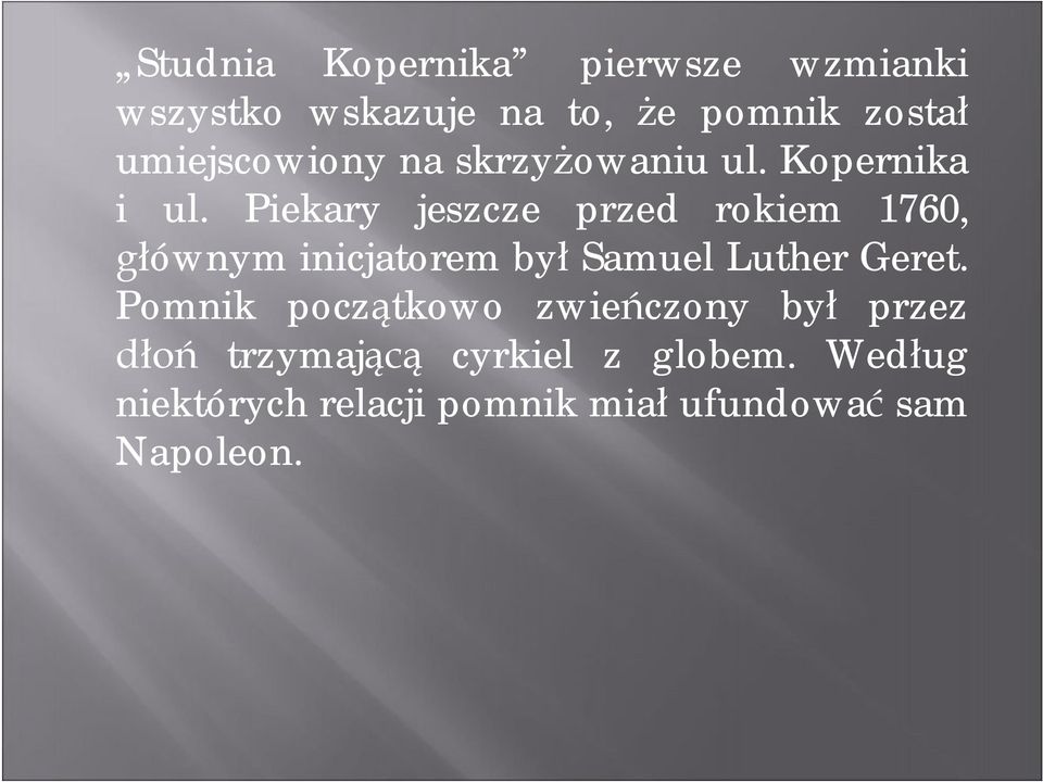 Piekary jeszcze przed rokiem 1760, głównym inicjatorem był Samuel Luther Geret.