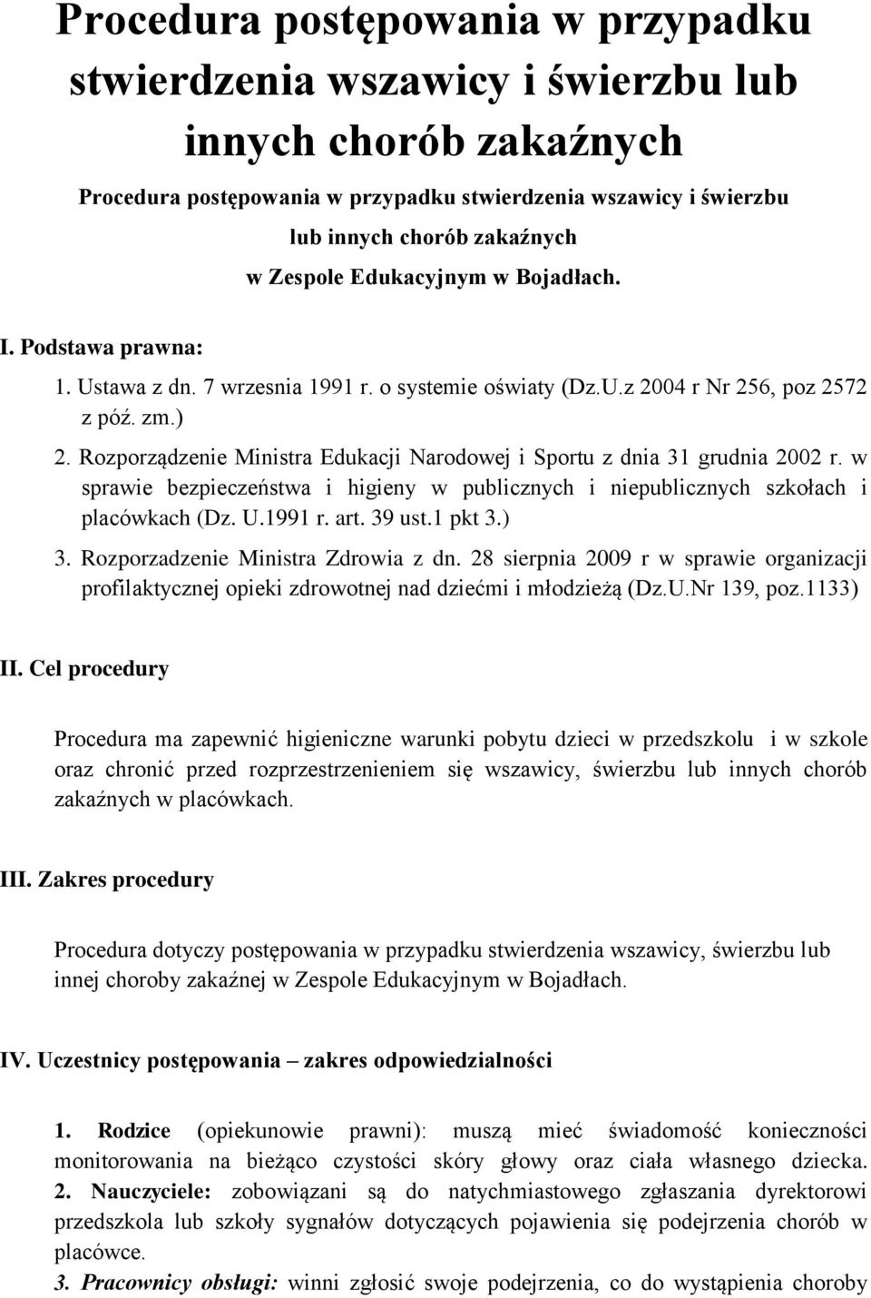 Rozporządzenie Ministra Edukacji Narodowej i Sportu z dnia 31 grudnia 2002 r. w sprawie bezpieczeństwa i higieny w publicznych i niepublicznych szkołach i placówkach (Dz. U.1991 r. art. 39 ust.