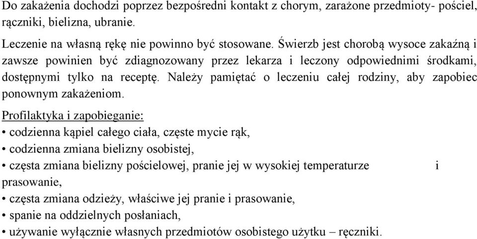 Należy pamiętać o leczeniu całej rodziny, aby zapobiec ponownym zakażeniom.