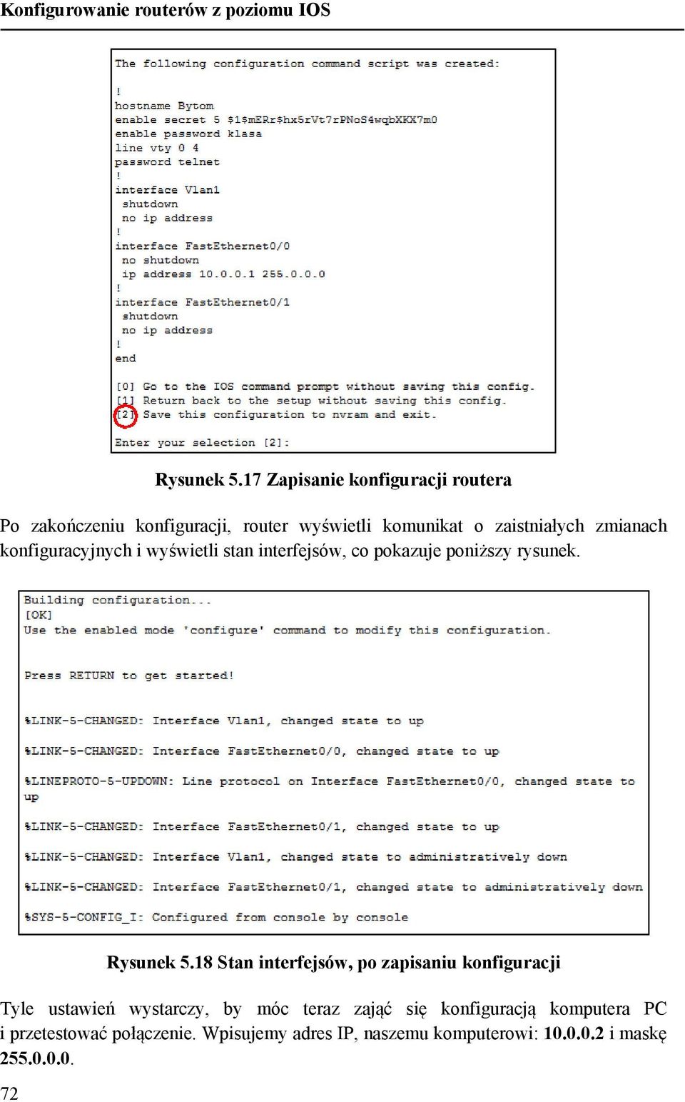 zmianach konfiguracyjnych i wyświetli stan interfejsów, co pokazuje poniższy rysunek.