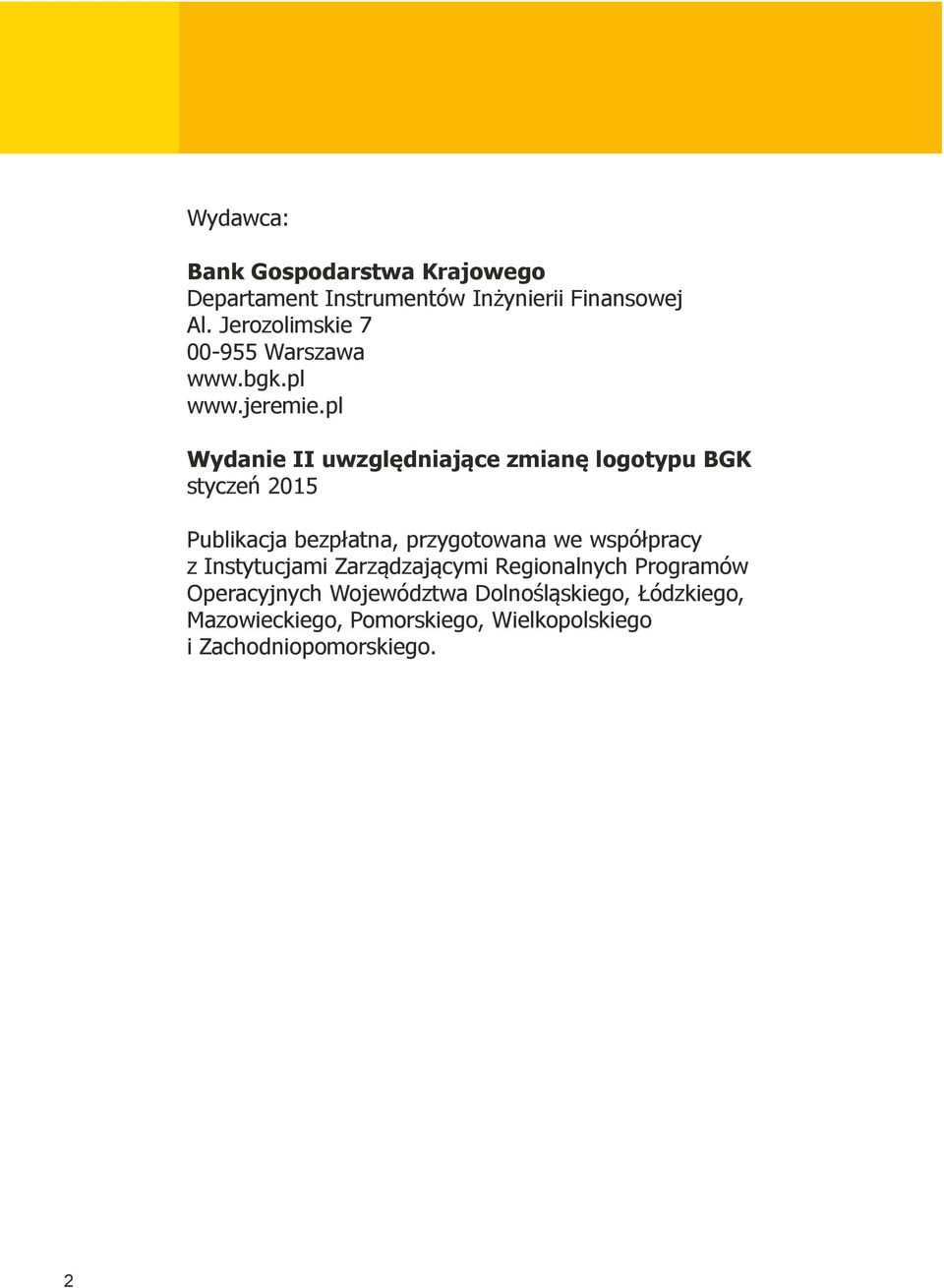 pl Wydanie II uwzględniające zmianę logotypu BGK styczeń 2015 Publikacja bezpłatna, przygotowana we