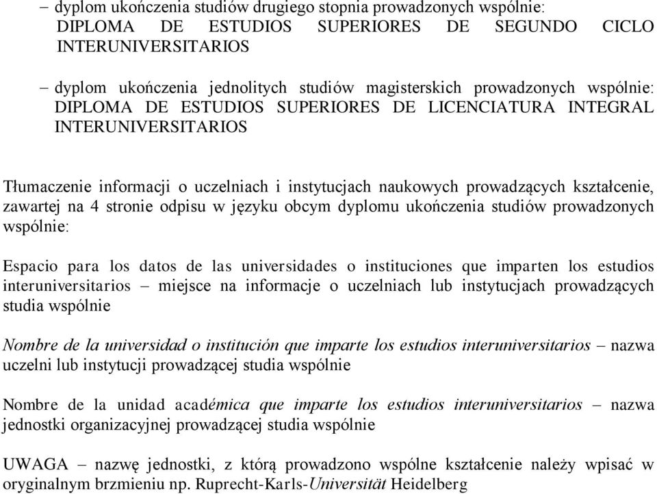 odpisu w języku obcym dyplomu ukończenia studiów prowadzonych wspólnie: Espacio para los datos de las universidades o instituciones que imparten los estudios interuniversitarios miejsce na informacje