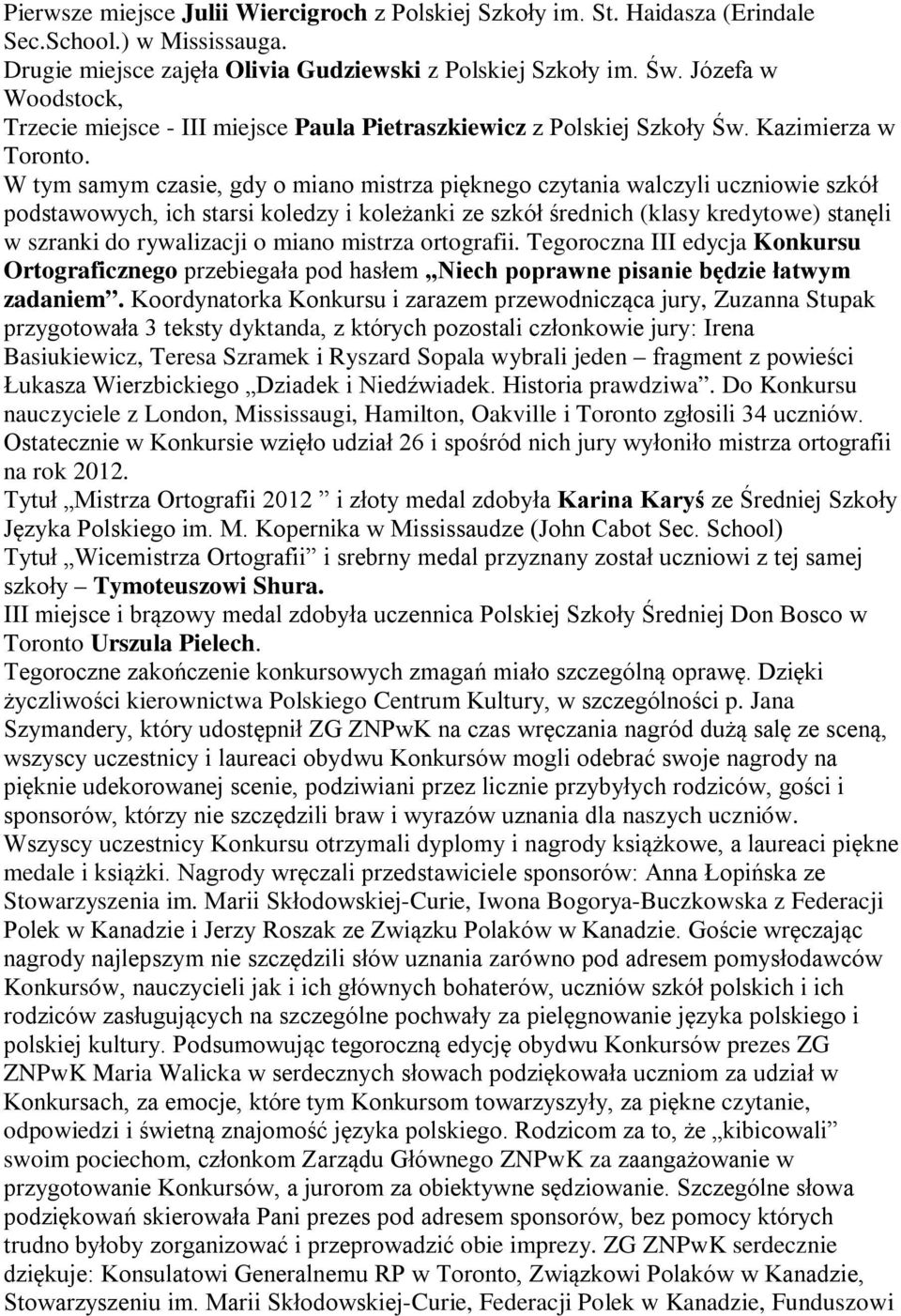 W tym samym czasie, gdy o miano mistrza pięknego czytania walczyli uczniowie szkół podstawowych, ich starsi koledzy i koleżanki ze szkół średnich (klasy kredytowe) stanęli w szranki do rywalizacji o