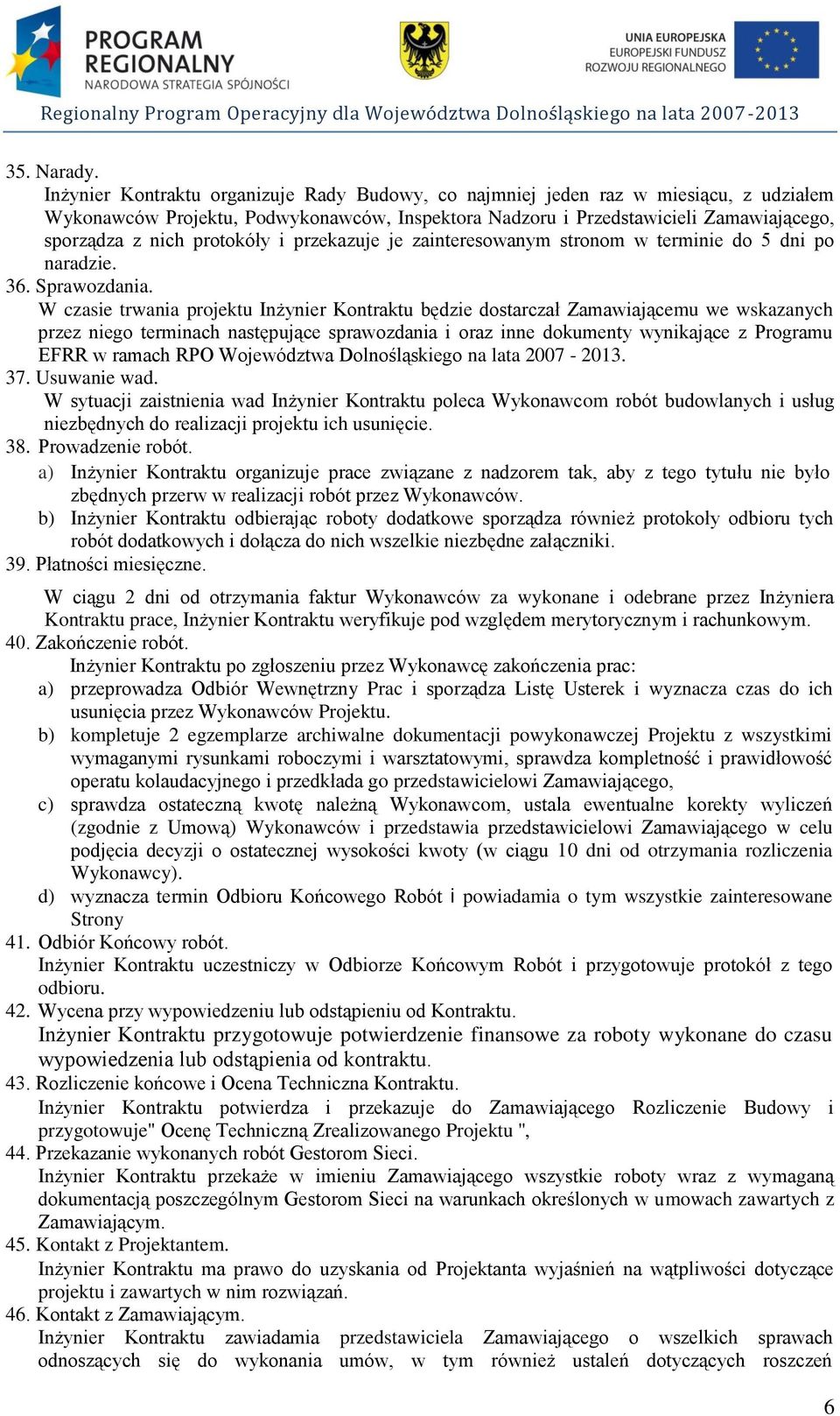 protokóły i przekazuje je zainteresowanym stronom w terminie do 5 dni po naradzie. 36. Sprawozdania.