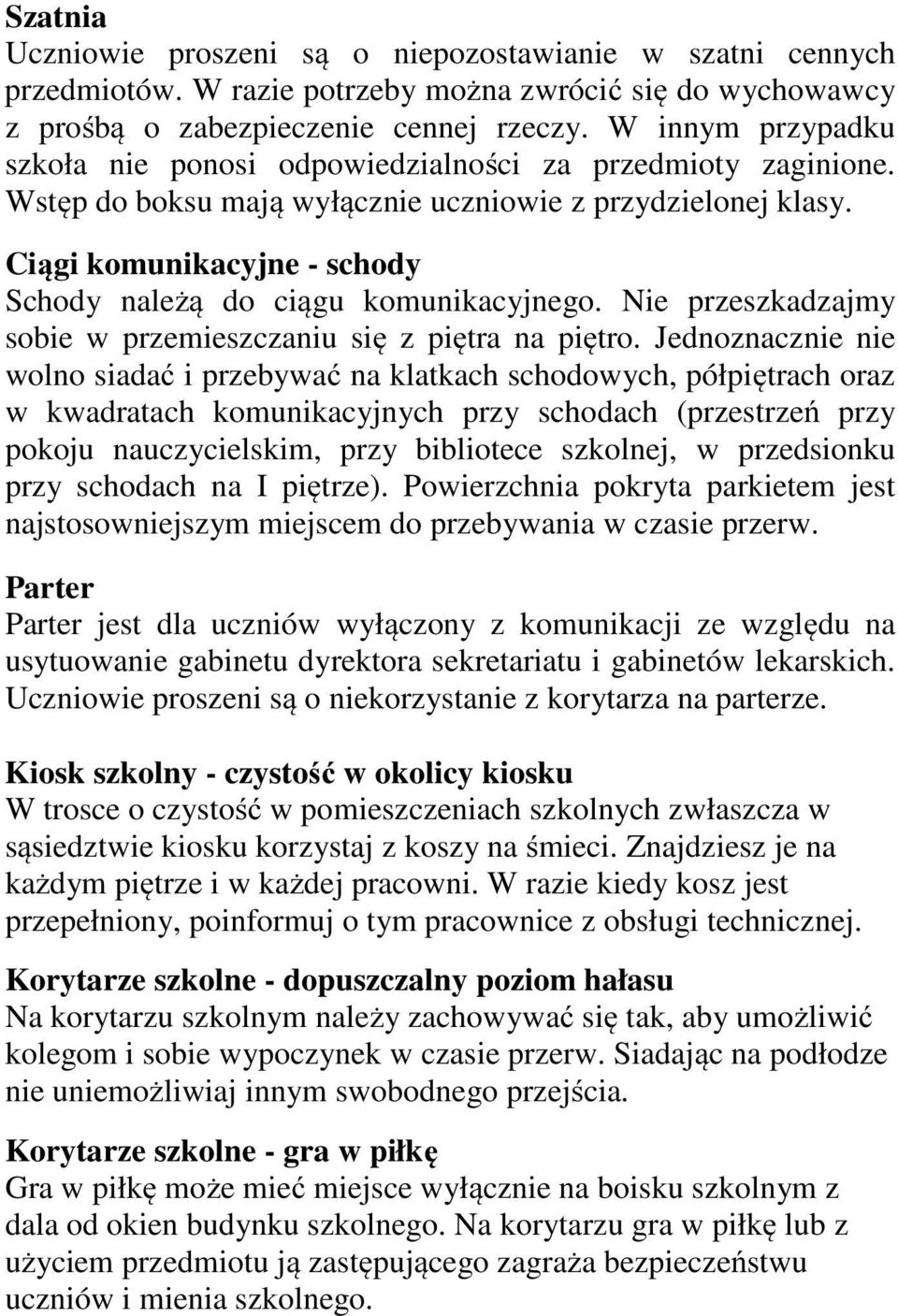 Ciągi komunikacyjne - schody Schody należą do ciągu komunikacyjnego. Nie przeszkadzajmy sobie w przemieszczaniu się z piętra na piętro.