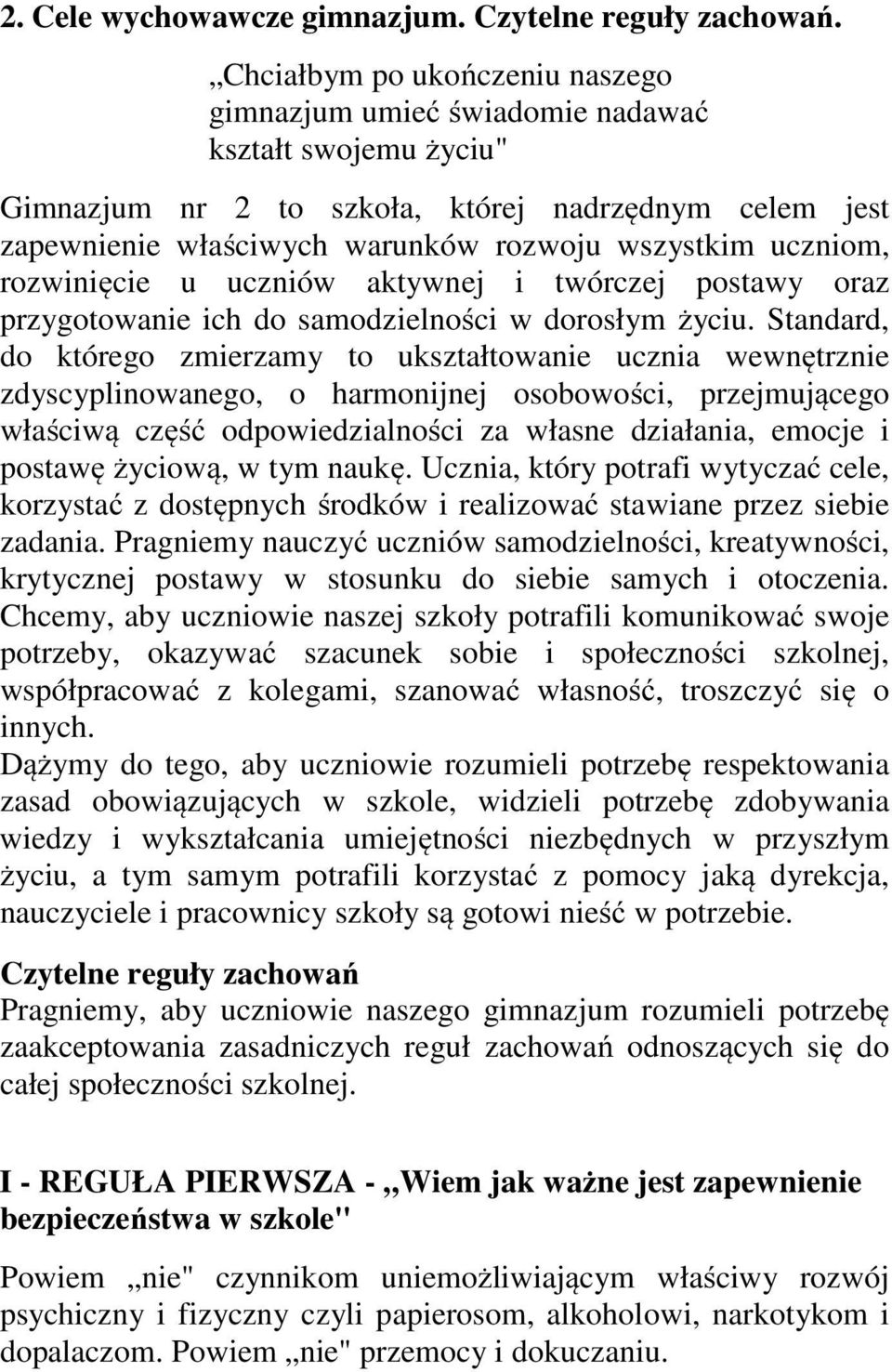 uczniom, rozwinięcie u uczniów aktywnej i twórczej postawy oraz przygotowanie ich do samodzielności w dorosłym życiu.