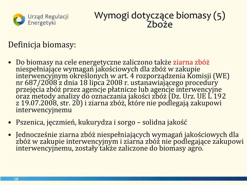 ustanawiającego procedury przejęcia zbóż przez agencje płatnicze lub agencje interwencyjne oraz metody analizy do oznaczania jakości zbóż (Dz. Urz. UE L 192 z 19.07.2008, str.