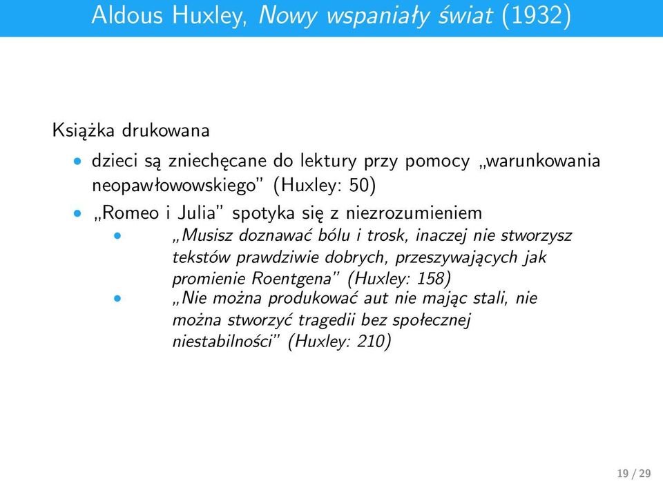 trosk, inaczej nie stworzysz tekstów prawdziwie dobrych, przeszywających jak promienie Roentgena (Huxley: 158)